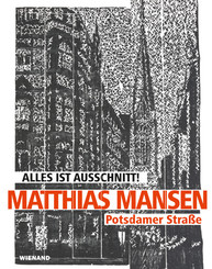 Matthias Mansen. Alles ist Ausschnitt! Potsdamer Stra&szlig;e