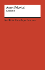 Amori bicolori. Racconti di Muin Masri, Ingy Mubiayi, Zhu Qifeng e Igiaba Scego. Italienischer Text mit deutschen Worterkl&auml;rungen. B2 (GER)