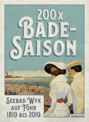 200 x Badesaison. Seebad Wyk auf F&ouml;hr 1819 bis 2019