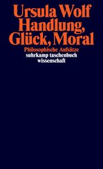 Handlung, Gl&uuml;ck, Moral