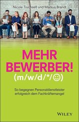 Mehr Bewerber!: So begegnen Personaldienstleister erfolgreich dem Fachkr&auml;ftemangel
