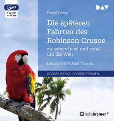 Die sp&auml;teren Fahrten des Robinson Crusoe zu seiner Insel und rund um die Welt,1 Audio-CD, 1 MP3