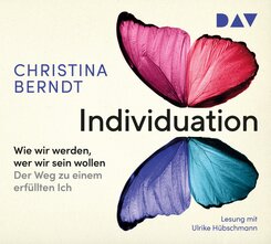 Individuation. Wie wir werden, wer wir sein wollen. Der Weg zu einem erf&uuml;llten Ich,4 Audio-CD