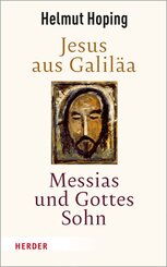 Jesus aus Galil&auml;a - Messias und Gottes Sohn