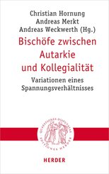Bisch&ouml;fe zwischen Autarkie und Kollegialit&auml;t