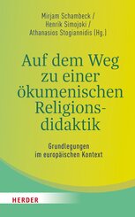 Auf dem Weg zu einer &ouml;kumenischen Religionsdidaktik
