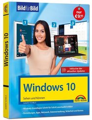 Windows 10 Bild f&uuml;r Bild erkl&auml;rt: Aktuell inklusive aller Updates. Komplett in Farbe. Ideal f&uuml;r Einsteiger