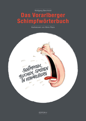 Das Vorarlberger Schimpfw&ouml;rterbuch (Schimpfen, Fluchen, Spotten in Vorarlberg)