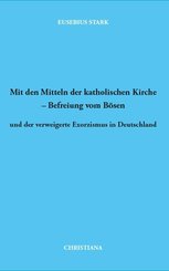Mit den Mitteln der katholischen Kirche - Befreiung vom B&ouml;sen