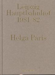 Helga Paris. Leipzig Hauptbahnhof 1981/1982