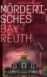 M&ouml;rderisches Bayreuth