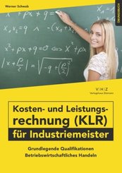 Kosten- und Leistungsrechnung (KLR) f&uuml;r Industriemeister - &Uuml;bungsbuch