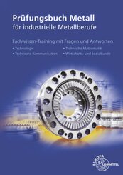 Pr&uuml;fungsbuch Metall f&uuml;r industrielle Metallberufe