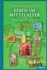 Leben im Mittelalter - Weise M&ouml;nche und ein verkauftes Wunder
