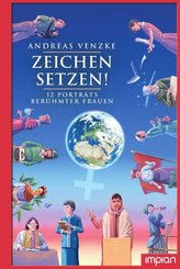 Zeichen setzen! 12 Portr&auml;ts ber&uuml;hmter Frauen