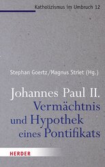 Johannes Paul II. - Verm&auml;chtnis und Hypothek eines Pontifikats
