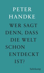 Wer sagt denn, da&szlig; die Welt schon entdeckt ist