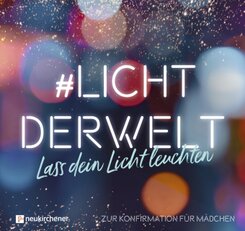#lichtderwelt. Lass dein Licht leuchten - Zur Konfirmation f&uuml;r M&auml;dchen