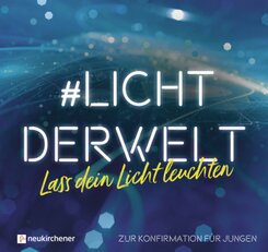 #lichtderwelt. Lass dein Licht leuchten - Zur Konfirmation f&uuml;r Jungen