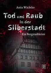 Tod und Raub in der Silberstadt