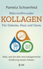 N&auml;hrstoffwunder Kollagen - F&uuml;r Gelenke, Haut und Darm