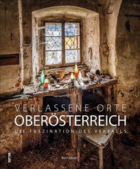 Verlassene Orte Ober&ouml;sterreich