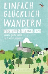Einfach gl&uuml;cklich wandern - Vinschgau und Meraner Land