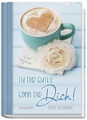 Tu dir Gutes: G&ouml;nn dir DICH!