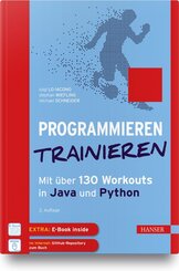 Programmieren trainieren - Mit &uuml;ber 130 Workouts in Java und Python