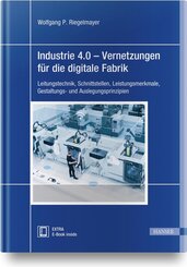 Industrie 4.0 - Vernetzungen f&uuml;r die digitale Fabrik, m. 1 Buch, m. 1 E-Book