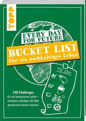 Every Day For Future - Bucket List f&uuml;r ein nachhaltiges Leben