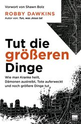 Tut die gr&ouml;&szlig;eren Dinge