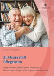 Zu Hause statt Pflegeheim. F&uuml;r ein langes Leben in den eigenen vier W&auml;nden.