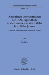 Ambulante Interventionen der DDR-Jugendhilfe in die Familien in den 1960er bis 1980er Jahren.