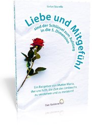 Liebe und Mitgef&uuml;hl sind der Schl&uuml;ssel zum Aufstieg in die 5. Dimension