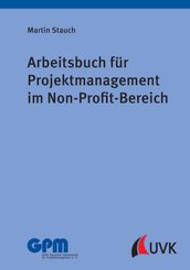 Arbeitsbuch f&uuml;r Projektmanagement im Non-Profit-Bereich