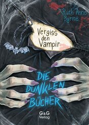 Die dunklen B&uuml;cher - Vergiss den Vampir