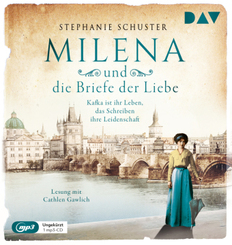 Milena und die Briefe der Liebe. Kafka ist ihr Leben, das Schreiben ihre Leidenschaft,1 Audio-CD, 1 MP3