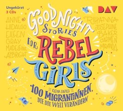 Good Night Stories for Rebel Girls - Teil 3: 100 Migrantinnen, die die Welt ver&auml;ndern,3 Audio-CD