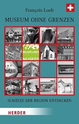 Museen ohne Grenzen, Sch&auml;tze der Region entdecken. Schweiz