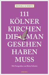 111 K&ouml;lner Kirchen, die man gesehen haben muss