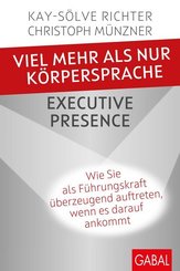 Viel mehr als nur K&ouml;rpersprache - Executive Presence