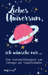 Liebes Universum, ich w&uuml;nsche mir ...