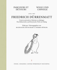 Wege und Umwege mit Friedrich D&uuml;rrenmatt. Parcours et Detours avec Friedrich D&uuml;rrenmatt.Bd.1