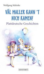 V&auml;l maller kann 't nich kamen!