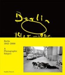 Berlin 1945-2000. A Photografic Subject