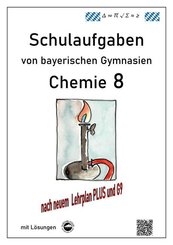 Chemie 8, Schulaufgaben von bayerischen Gymnasien mit L&ouml;sungen