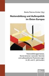 Nationsbildung und Au&szlig;enpolitik im Osten Europas