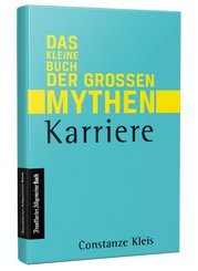 Karriere - Das kleine Buch der gro&szlig;en Mythen