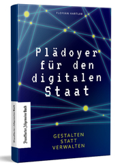 Pl&auml;doyer f&uuml;r den digitalen Staat